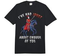 He Tenido Justa sobre Suficiente de ti Knight REN Faire Jousting Comfort Colors Adult Heavyweight T-Shirt