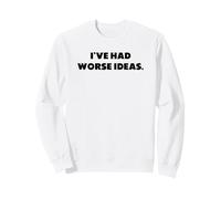 He Tenido peores Ideas., dichos Divertidos Sudadera