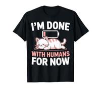 He Terminado con los Humanos por Ahora Meme introvertido de batería Baja de Gato Camiseta