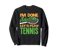 He Terminado de adultar Juguemos Jugador de Tenis Sudadera