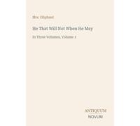 He That Will Not When He May: In Three Volumes, Volume 1