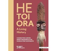 HE TOI ORA - A Living History: Connecting Carved Māori Treasures in the Museum Fünf Kontinente