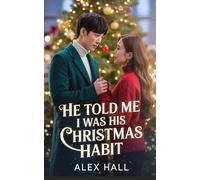 He Told Me I Was His Christmas Habit: A Billionaire Actor. A Fake Engagement. A Holiday That Changed Everything.