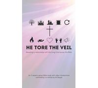 He Tore the Veil: Revealing a Relationship with the Living God across the Bible