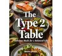 he Type 2 Table: Delicious Meals for a Balanced Life
