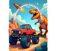 he Ultimate Adventure Coloring Book for Boys: 70+ Action-Packed Designs Featuring Monsters Trucks, Dinosaurs, Space Rockets, and Super Robots. The Perfect Creative Gift for Brave Kids (Ages 4-8)