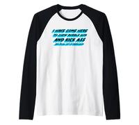 He venido aquí para Masticar Chicle y patear el Culo y Estoy Todo Camiseta Manga Raglan