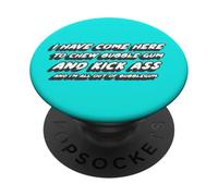 He venido aquí para Masticar Chicle y patear el Culo y Estoy Todo PopSockets PopGrip Adhesivo
