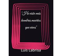 "He visto más hombres muertos que vivos"