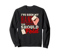 He Visto mi Mano, deberías Doblar Texas Holdem Poker Sudadera