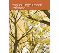 He vuelto de la nada: Poesía