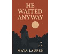 He Waited Anyway: Some love doesn't leave. It just waits.