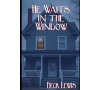 He Waits in the Window: A Queer Paranormal Romance of Grief, First Love, and a Ghost