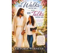 He Walks With Me And He Talks With Me: And He Tells Me I Am His Own-Learning to Walk Daily with The Living Christ Within