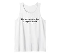 He Was Never the Sharpest Bulb Not the Brightest Tool Funny Camiseta sin Mangas