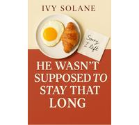 He Wasn’t Supposed to Stay That Long: A slow burn love story about one unforgettable day and the stranger who never truly left