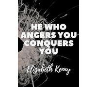 He Who Angers You Conquers You: A Stoic Journal by Elizabeth Kenny | 100 Page Lined Notebook for Emotional Control, Discipline & Inner Peace: A ... Your Emotions & Strengthen Your Mindset