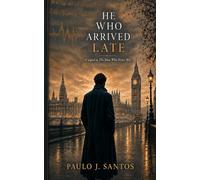 He Who Arrived Late: A Sequel to The Man Who Never Was