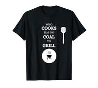 He Who Cooks no Tiene carbón para Barbacoa Saying Carne Camiseta