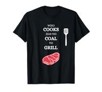 He Who Cooks no Tiene carbón para Barbacoa Saying Carne Camiseta