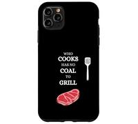 He Who Cooks no Tiene carbón para Barbacoa Saying Carne Carcasa para iPhone 11 Pro MAX