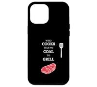 He Who Cooks no Tiene carbón para Barbacoa Saying Carne Carcasa para iPhone 12 Pro MAX