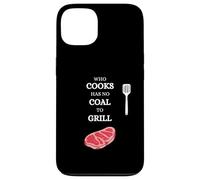 He Who Cooks no Tiene carbón para Barbacoa Saying Carne Carcasa para iPhone 13