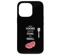 He Who Cooks no Tiene carbón para Barbacoa Saying Carne Carcasa para iPhone 13 Pro