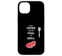He Who Cooks no Tiene carbón para Barbacoa Saying Carne Carcasa para iPhone 14 Plus