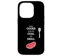He Who Cooks no Tiene carbón para Barbacoa Saying Carne Carcasa para iPhone 14 Pro