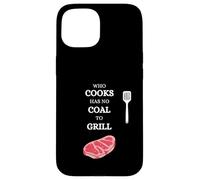He Who Cooks no Tiene carbón para Barbacoa Saying Carne Carcasa para iPhone 15