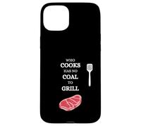 He Who Cooks no Tiene carbón para Barbacoa Saying Carne Carcasa para iPhone 15 Plus