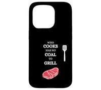 He Who Cooks no Tiene carbón para Barbacoa Saying Carne Carcasa para iPhone 15 Pro
