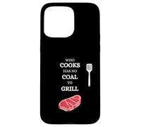 He Who Cooks no Tiene carbón para Barbacoa Saying Carne Carcasa para iPhone 15 Pro MAX
