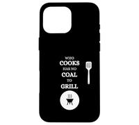 He Who Cooks no Tiene carbón para Barbacoa Saying Carne Carcasa para iPhone 16 Pro MAX