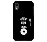 He Who Cooks no Tiene carbón para Barbacoa Saying Carne Carcasa para iPhone XR