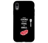 He Who Cooks no Tiene carbón para Barbacoa Saying Carne Carcasa para iPhone XR