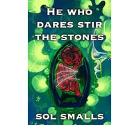 HE WHO DARES STIR THE STONES