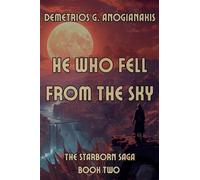 He Who Fell From The Sky: 2 (The Starborn Saga)