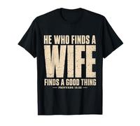 He Who Finds A Wife Finds A Good Thing Proverbios 18:22 tee Camiseta