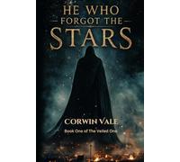 He Who Forgot the Stars: Book One of The Veiled One