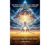 HE WHO HAS EYES, LET HIM SEE - THE BREATH OF SOPHIA AND THE PHYSICS OF AWAKENING