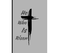 He Who Is Risen: Christian Journal for Friends and Family