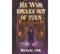 He Who Speaks Out Of Turn