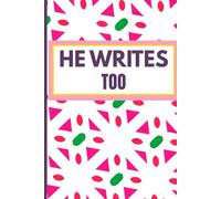 He Writes Too: A Journal for Men Who Never Do: 100 Lined Pages to Get It Out