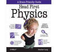 Head First Physics: A Learner's Companion to Mechanics and Practical Physics (AP Physics B - Advanced Placement)