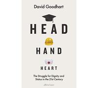 Head Hand Heart: The Struggle for Dignity and Status in the 21st Century