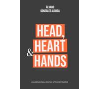 Head, Heart and Hands: A journey of personal transformation