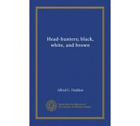 Head-hunters; black, white, and brown