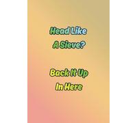 Head Like A Sieve?: Back It Up In Here